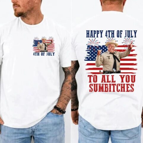 2 Side Happy 4th Of July To All You Sumbitches T-Shirt/Sweatshirt/Hoodie